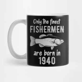 only the finest fishermen are born in 1940 Mug